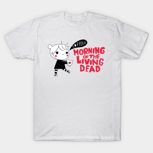 morning of living dead T-Shirt